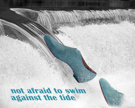 Not Afraid to Swim Against the Tide