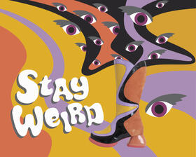 Stay weird