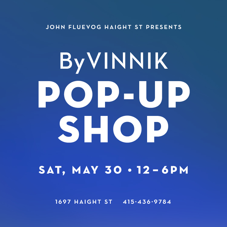 byVINNIK Pop-Up at Fluevog Haight St. on May 30th